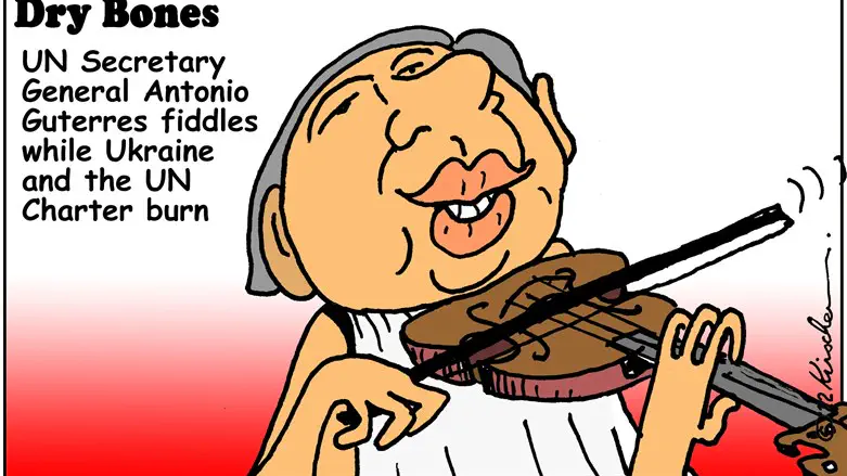  Dry Bones: Guterres fiddles while Ukraine Burns